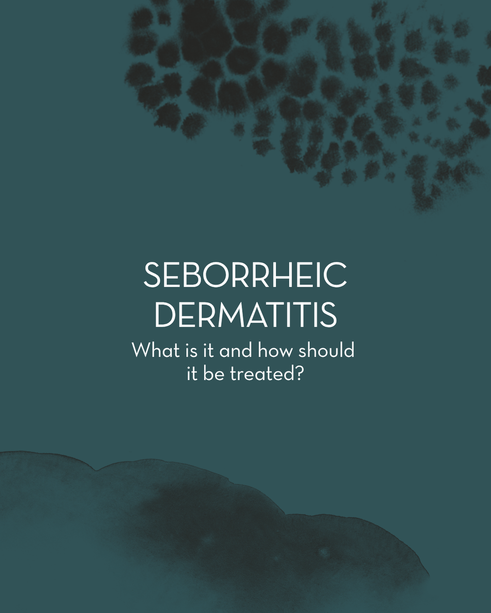 Seborrheic dermatitis: Causes, symptoms and treatment