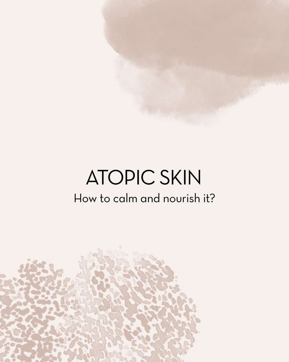 How to calm, nourish and strengthen atopic skin